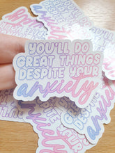 Load image into Gallery viewer, 'You'll do great things despite your anxiety' Sticker