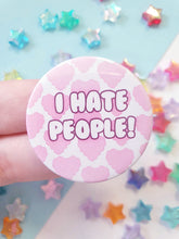 Load image into Gallery viewer, I Hate People Badge