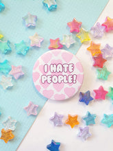 Load image into Gallery viewer, I Hate People Badge