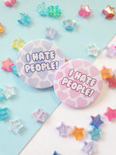 Load image into Gallery viewer, I Hate People Badge