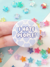 Load image into Gallery viewer, I Hate People Badge