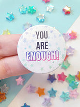 Load image into Gallery viewer, You Are Enough Badge
